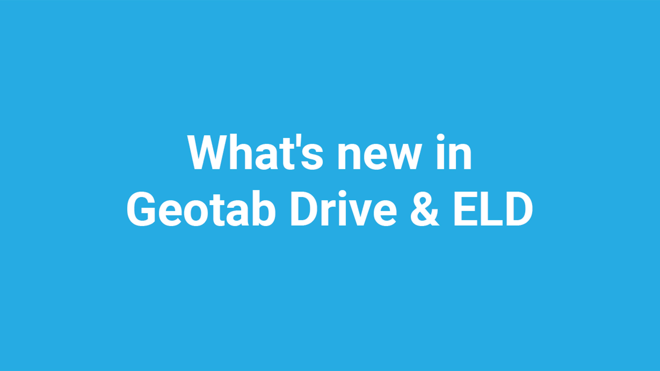 "What’s New in Geotab Drive & ELD" in white writing with a baby blue background