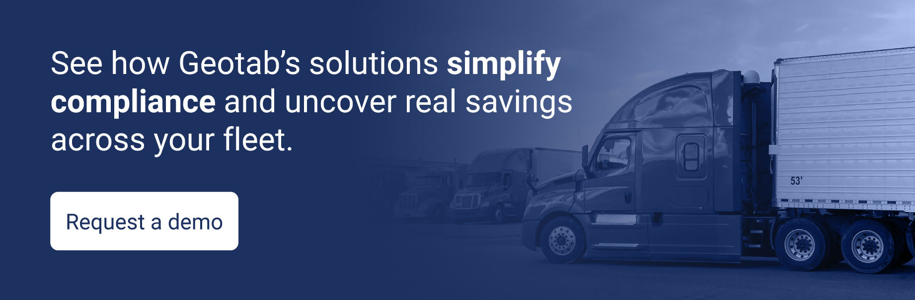 Request a demo to see how Geotab’s solutions simplify compliance and uncover real savings across your fleet.