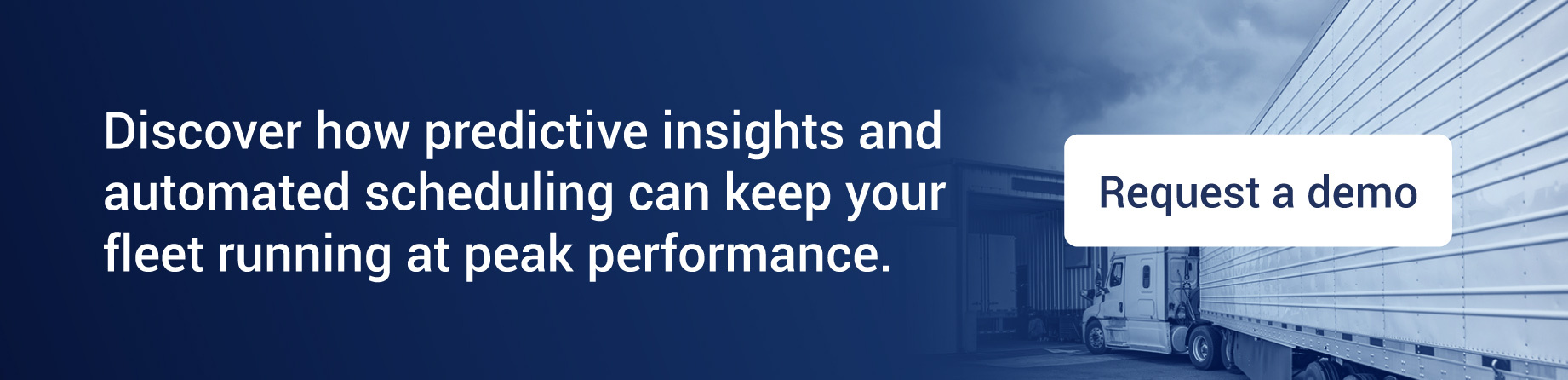 Discover how predictive insights and automated scheduling can keep your fleet running at peak performance.