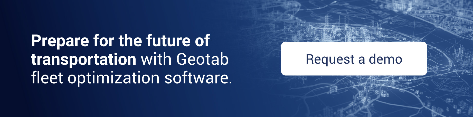 Request a demo and prepare for the future of transportation with Geotab fleet optimization software.