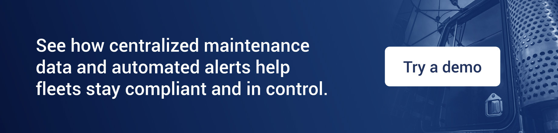 See how centralized maintenance data and automated alerts help fleets stay compliant and in control. Try a demo
