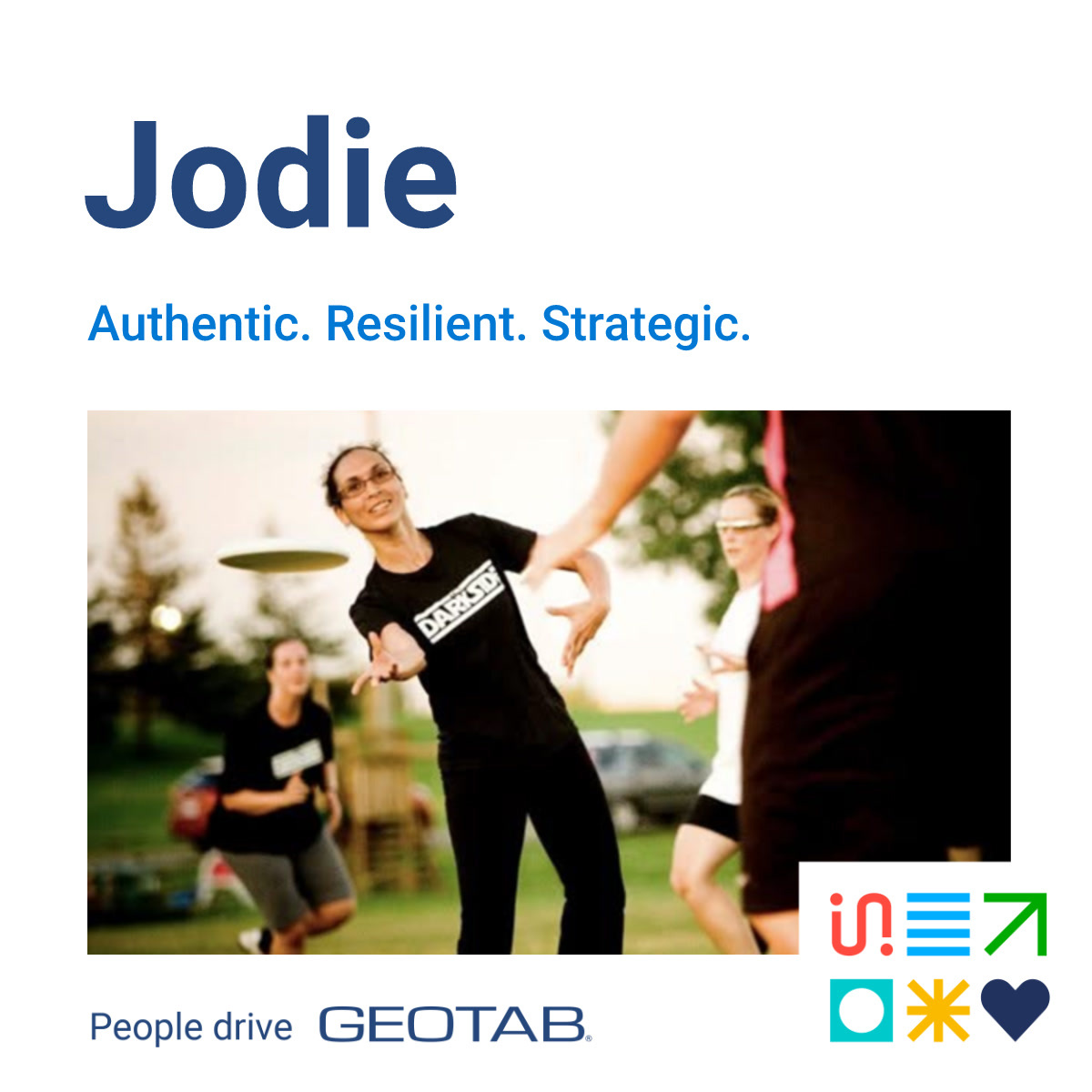 Image of Geotabber Jodie Rochement throwing a frisbee. Text "Authentic. Resilient. Strategic"