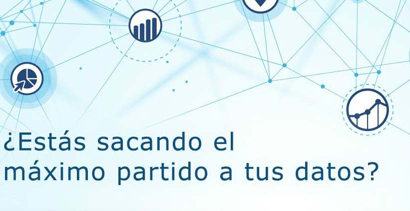 ¿Estás sacando el máximo partido a tus datos?