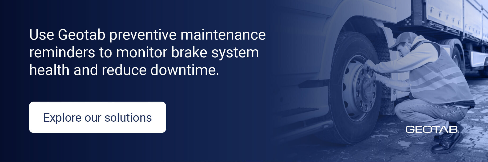  Use Geotab preventive maintenance reminders to monitor brake system health and reduce downtime, explore our solutions. 