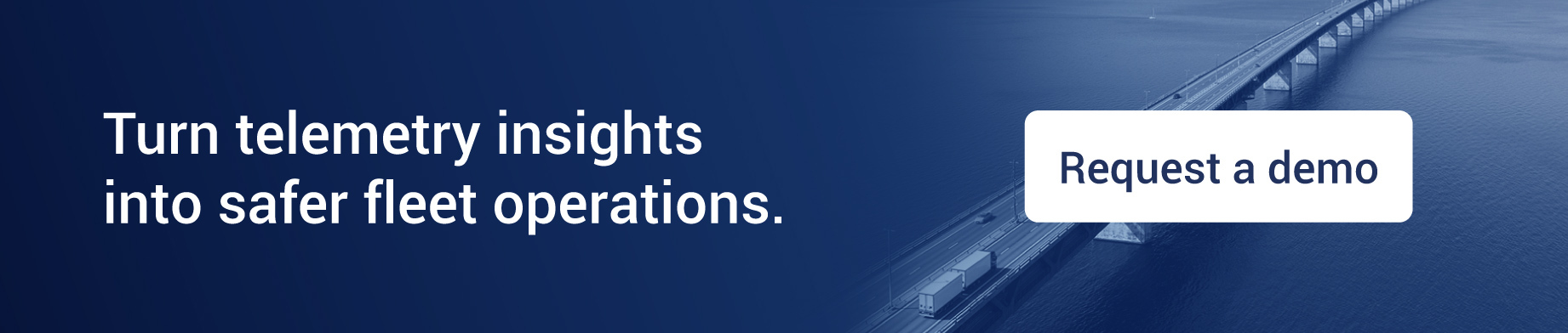 Turn telemetry insights into safer fleet operations and request a demo.