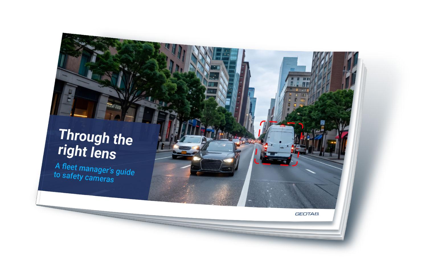Cover of the Geotab ebook Through the right lens: A fleet manager's guide to safety cameras
